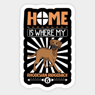 Home is where my Rhodesian Ridgeback is Sticker